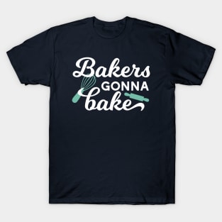 Bakers Gonna Bake Quotes II T-Shirt